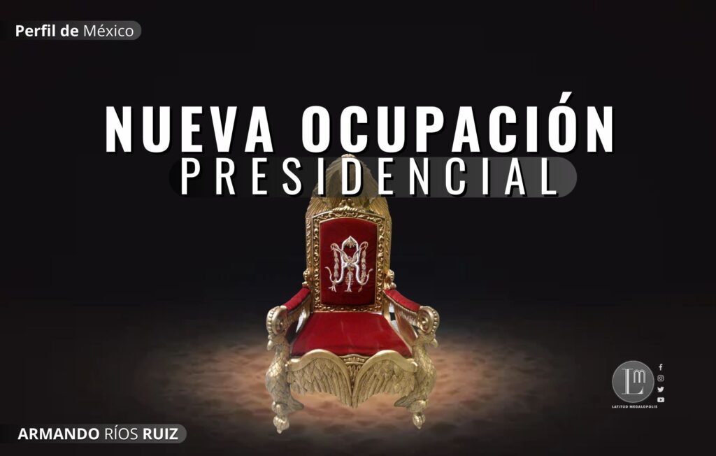 López Obrador, con nueva ocupación presidencial