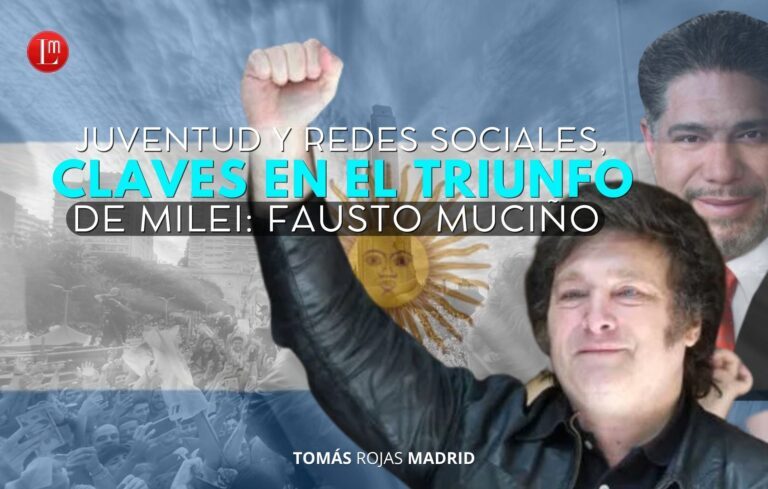 Juventud y redes sociales, claves para Milei: Fausto Mucino