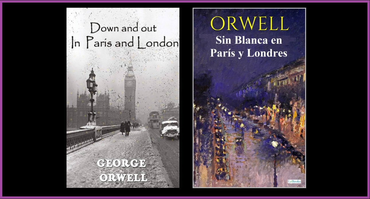 Portadas de ediciones en inglés y español de Down and out... de Orwell. Portadas de ediciones en inglés y español de Down and out... de Orwell.